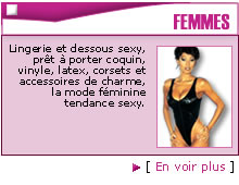 Lingerie et dessous sexy, pr�t � porter coquin, vinyle, latex, corsets et accessoires de charme, la mode f�minine tendance sexy.