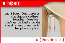 Les Bijoux. Des parures classiques: colliers, boucles d'oreilles, cha�nes de buste ou de cheville aux ornements les  plus coquins.