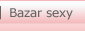Bazar sexy