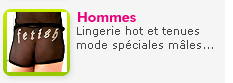 Hommes : Lingerie hot et tenues mode sp�cial m�les.
