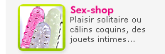 Sexshop : Plaisir solitaire ou coquins, des jouets intimes pour pimenter vos jeux sexuels.
