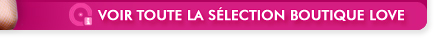 Voir toute la s�lection Boutique Love