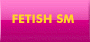 Fetish-SM : Des objets f�tish en cuir et m�tal pour pimenter vos jeux de r�les, des jouets SM  soft et hard: menottes, martinets, baillons, harnais, pinces, speculum...